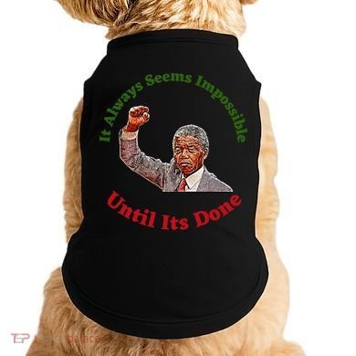 It Always Seems Impossible Until Its Done Nelson Mandela Day Doggie Tank