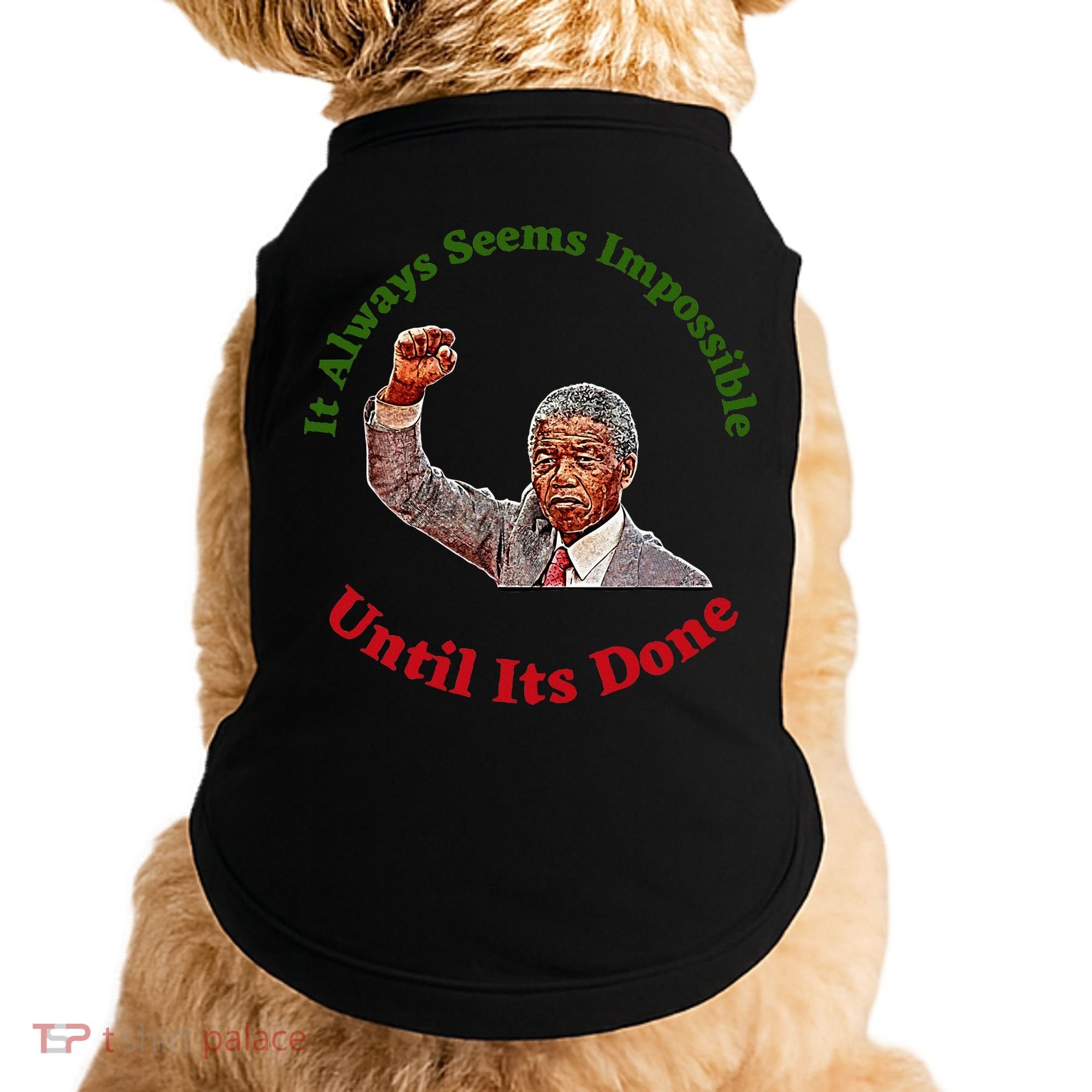 It Always Seems Impossible Until Its Done Nelson Mandela Day Doggie Tank