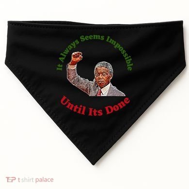 It Always Seems Impossible Until Its Done Nelson Mandela Day USA-Made Doggie Bandana