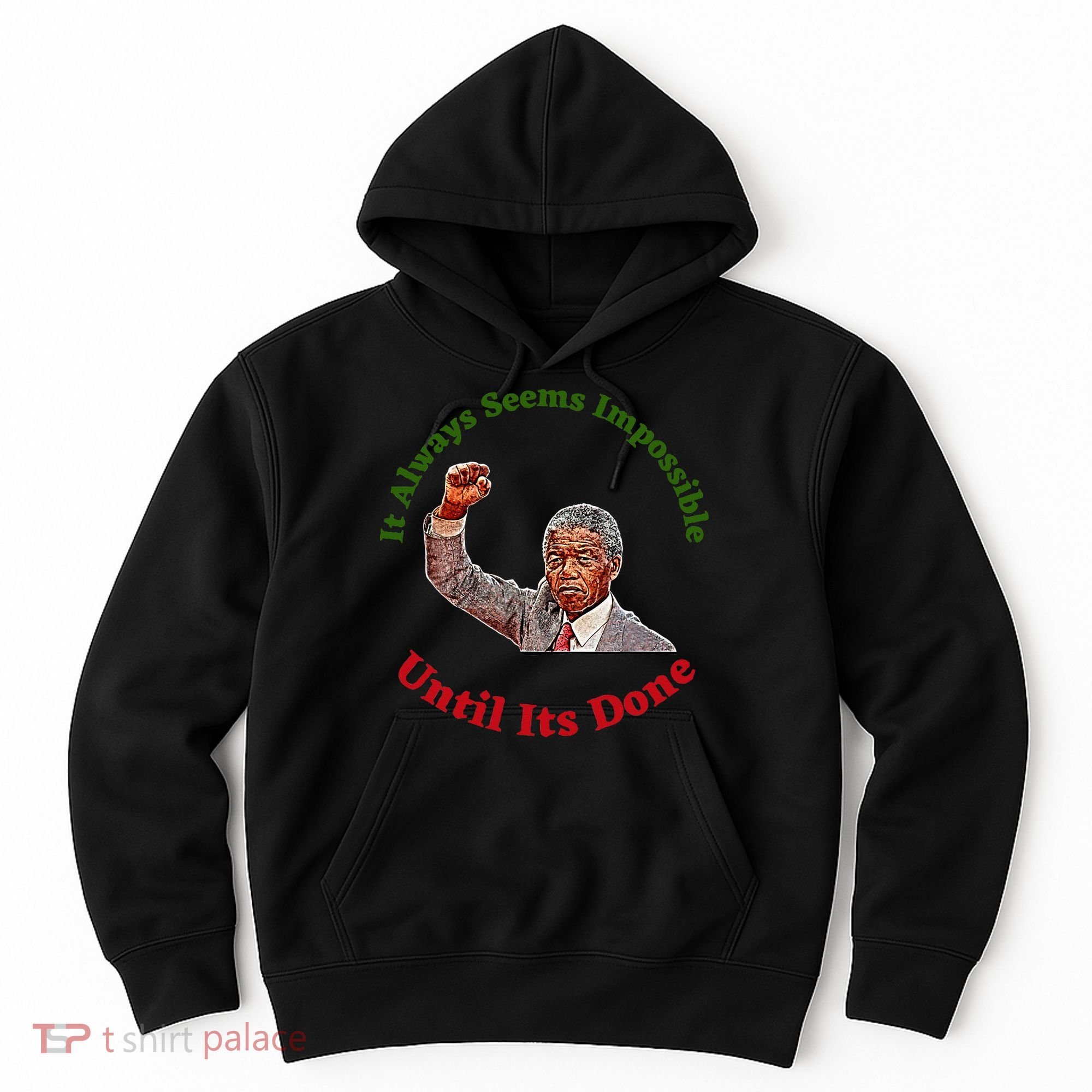 It Always Seems Impossible Until Its Done Nelson Mandela Day Hoodie