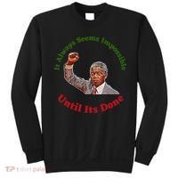 It Always Seems Impossible Until Its Done Nelson Mandela Day Sweatshirt thumb 0