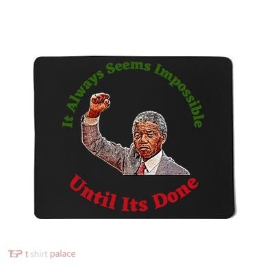 It Always Seems Impossible Until Its Done Nelson Mandela Day Mousepad