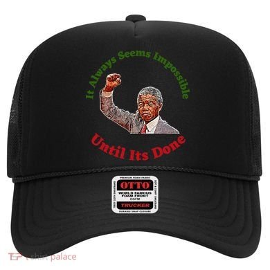 It Always Seems Impossible Until Its Done Nelson Mandela Day Hat