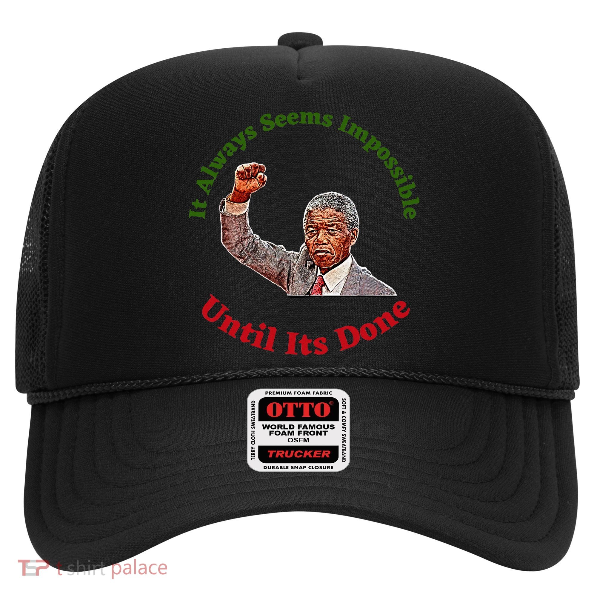 It Always Seems Impossible Until Its Done Nelson Mandela Day Hat