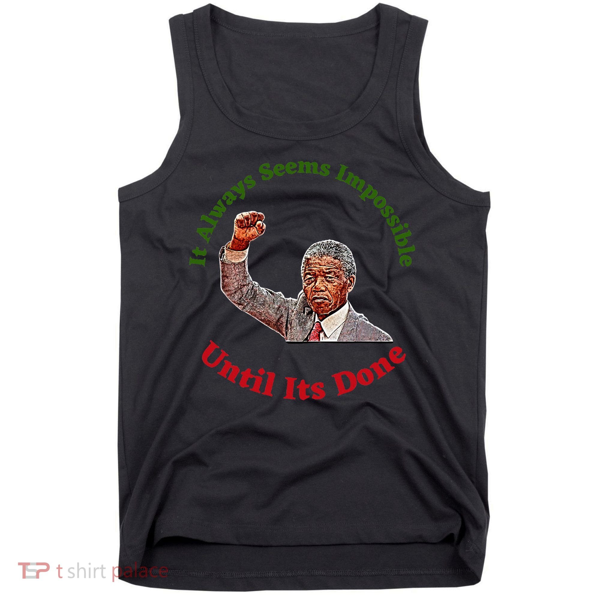 It Always Seems Impossible Until Its Done Nelson Mandela Day Tank Top