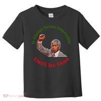 It Always Seems Impossible Until Its Done Nelson Mandela Day Toddler T-Shirt thumb 0
