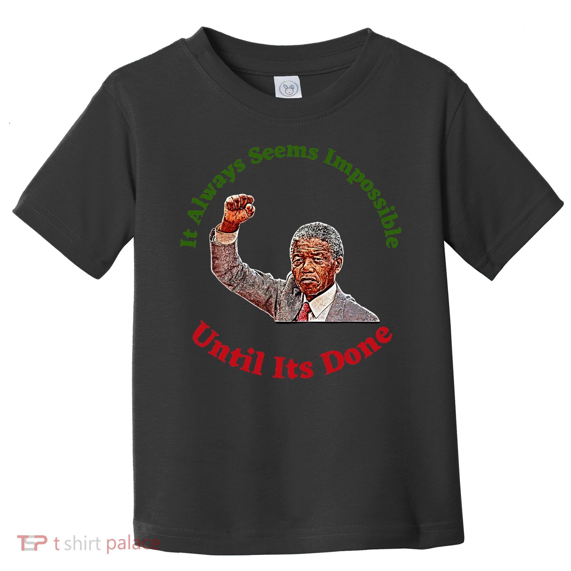 It Always Seems Impossible Until Its Done Nelson Mandela Day Toddler T-Shirt
