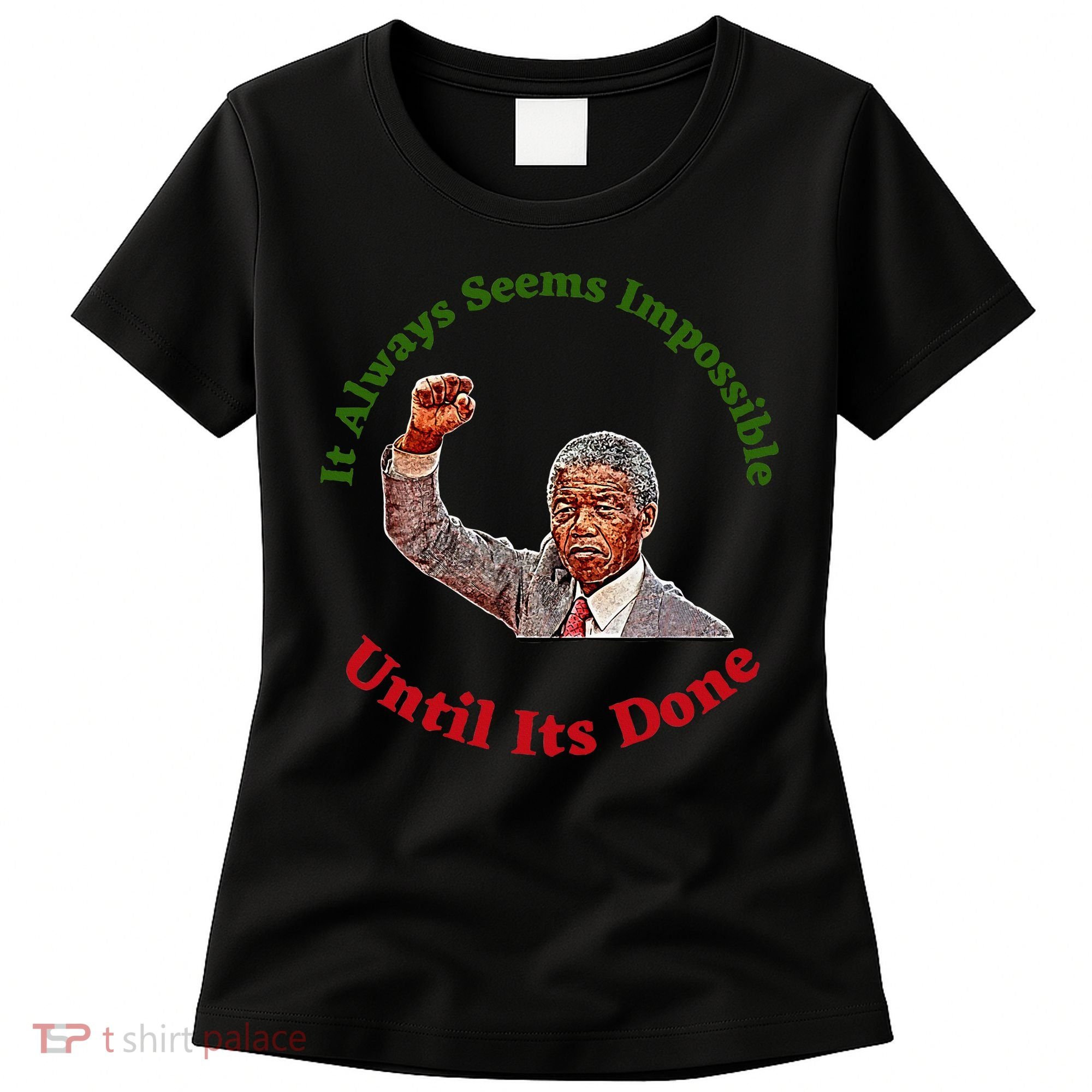 It Always Seems Impossible Until Its Done Nelson Mandela Day Women's T-Shirt