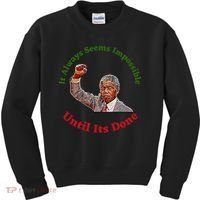 It Always Seems Impossible Until Its Done Nelson Mandela Day Kids Sweatshirt thumb 0
