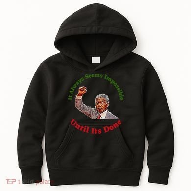 It Always Seems Impossible Until Its Done Nelson Mandela Day Kids Hoodie