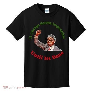 It Always Seems Impossible Until Its Done Nelson Mandela Day Kids T-Shirt