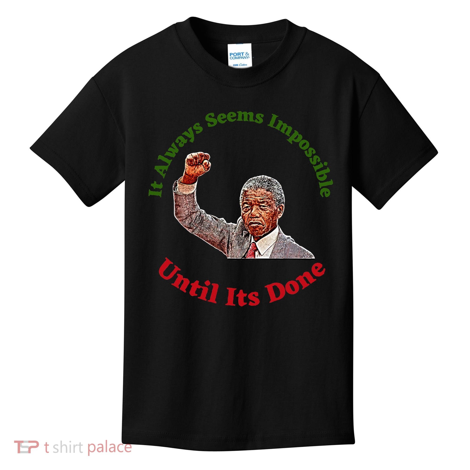 It Always Seems Impossible Until Its Done Nelson Mandela Day Kids T-Shirt
