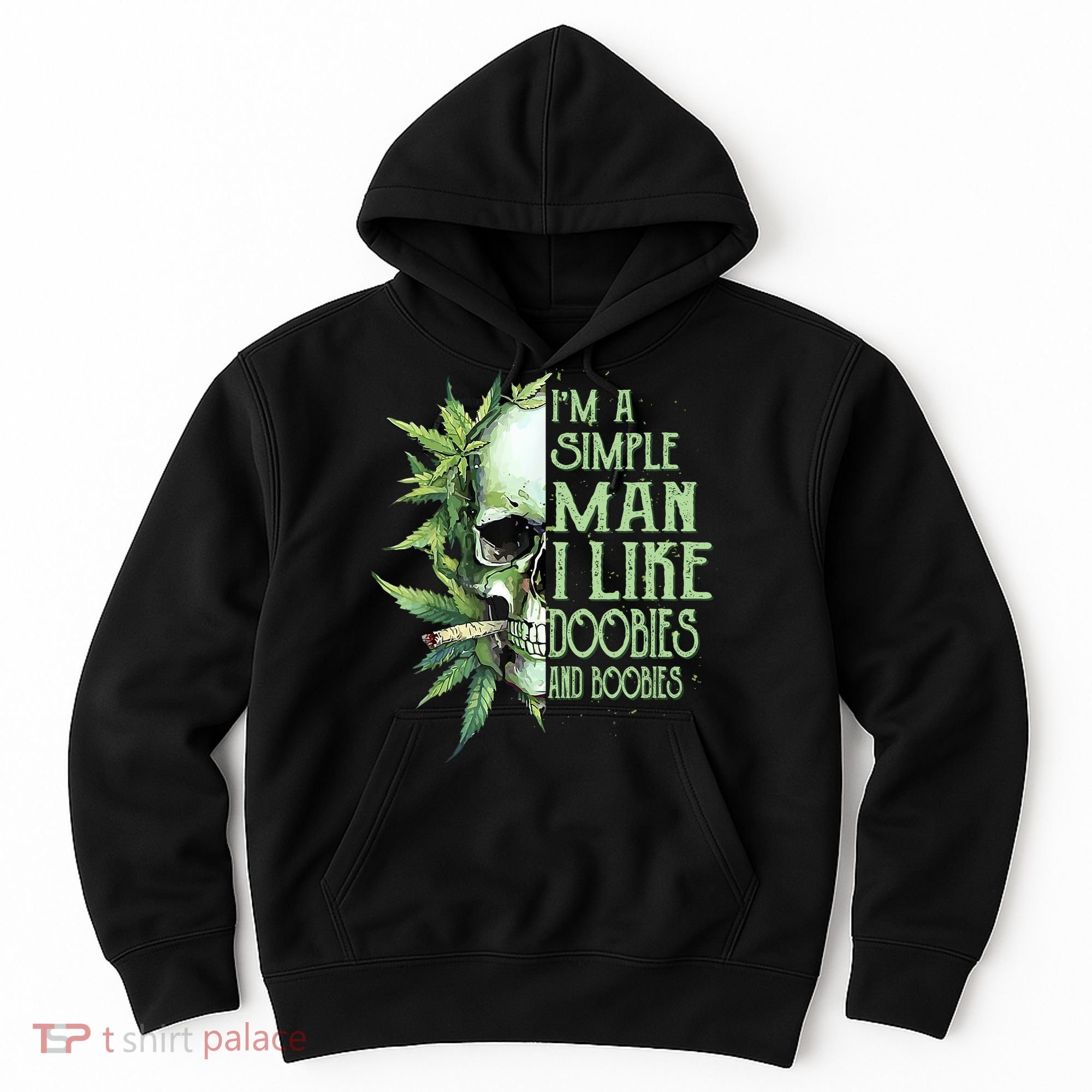 IM A Simple Man I Like Doobies And Boobies Skull Weed Hoodie