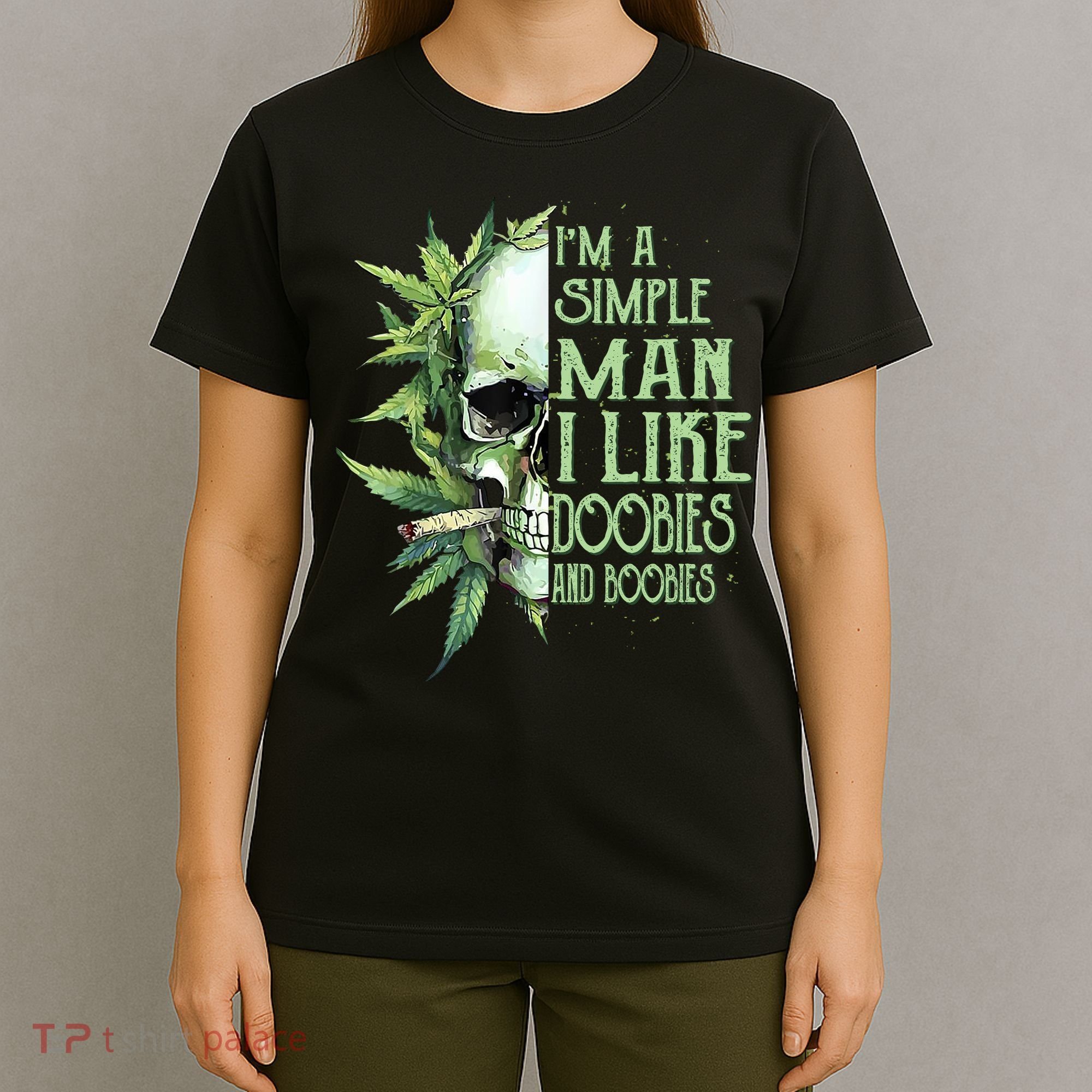 IM A Simple Man I Like Doobies And Boobies Skull Weed T-Shirt