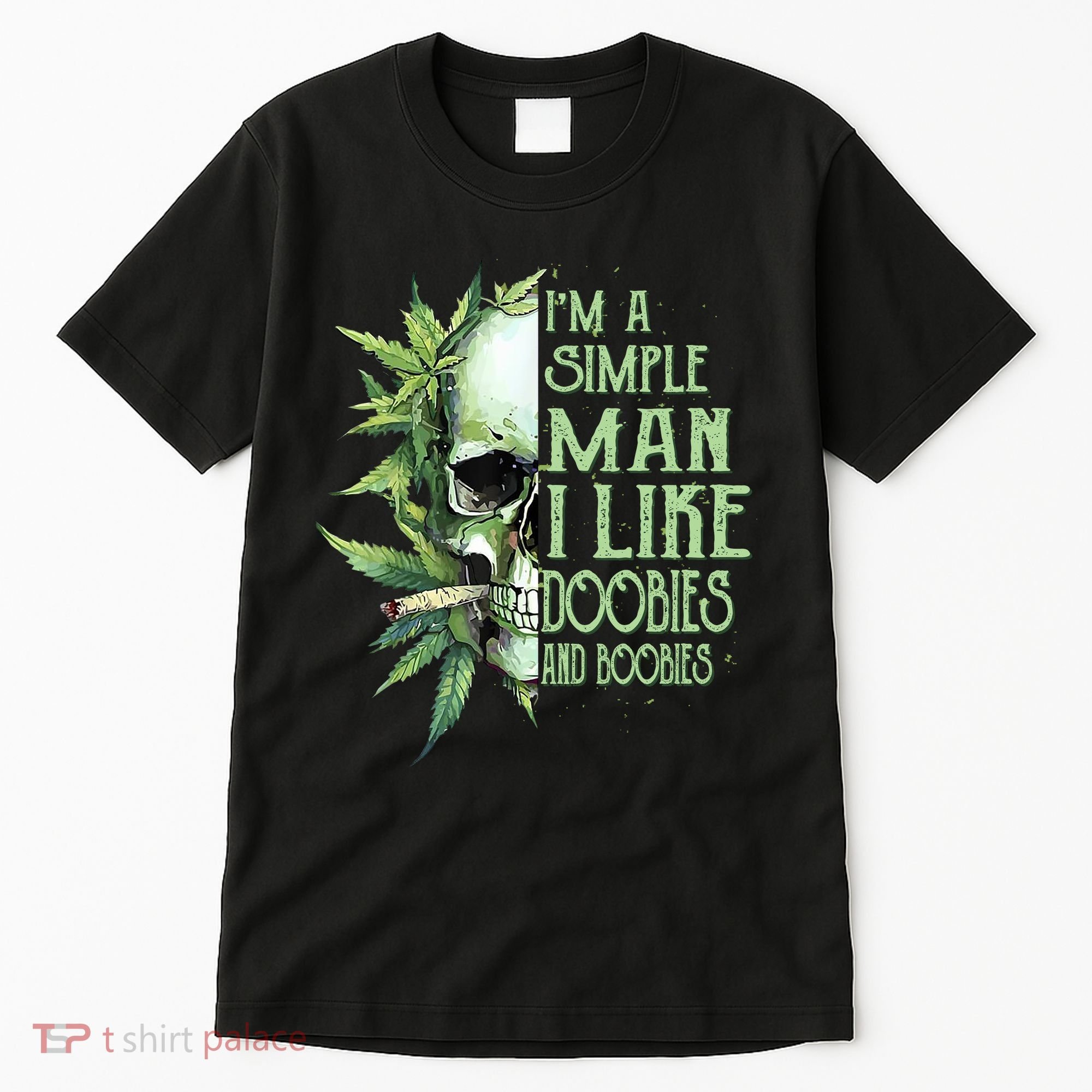 IM A Simple Man I Like Doobies And Boobies Skull Weed Tall T-Shirt