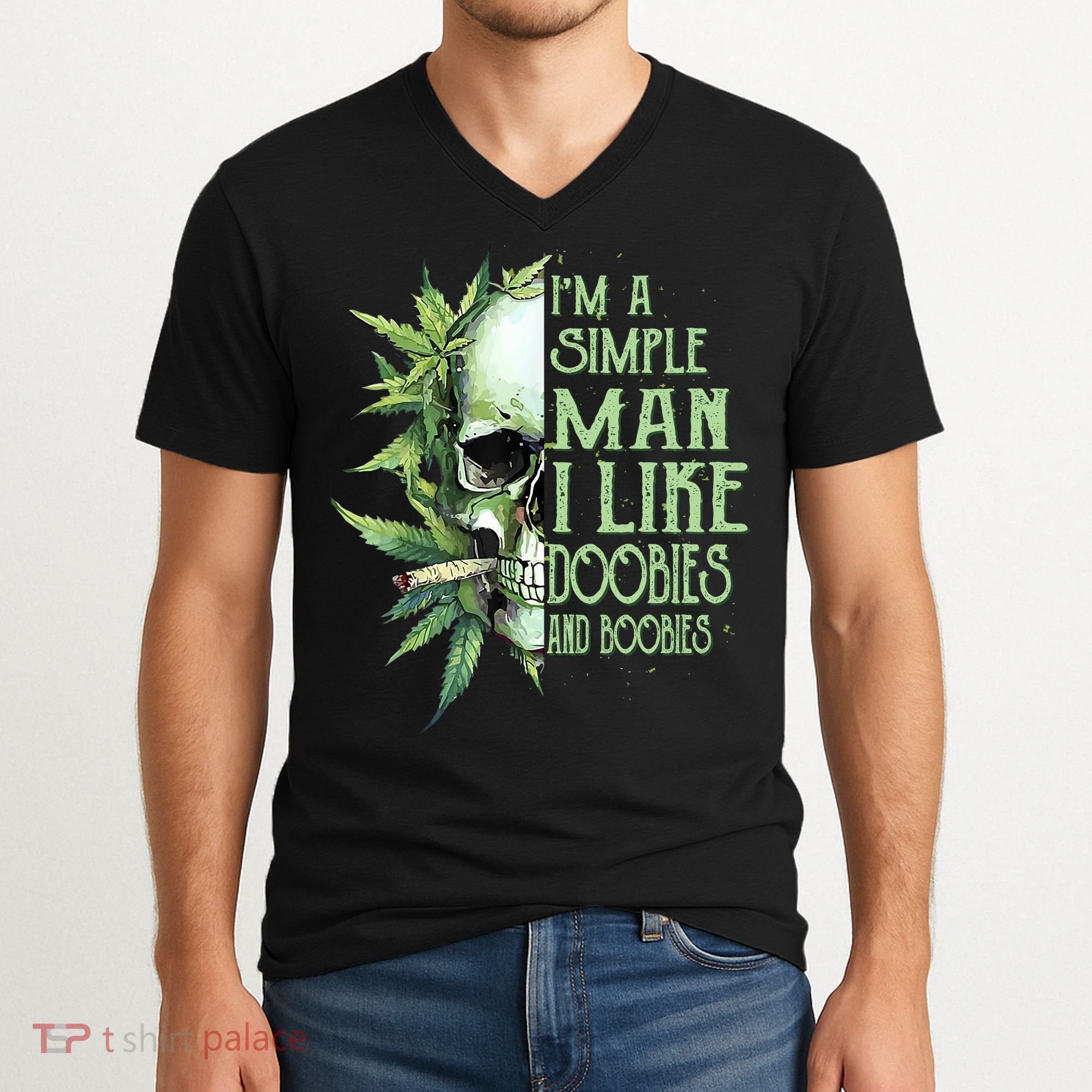 IM A Simple Man I Like Doobies And Boobies Skull Weed V-Neck T-Shirt