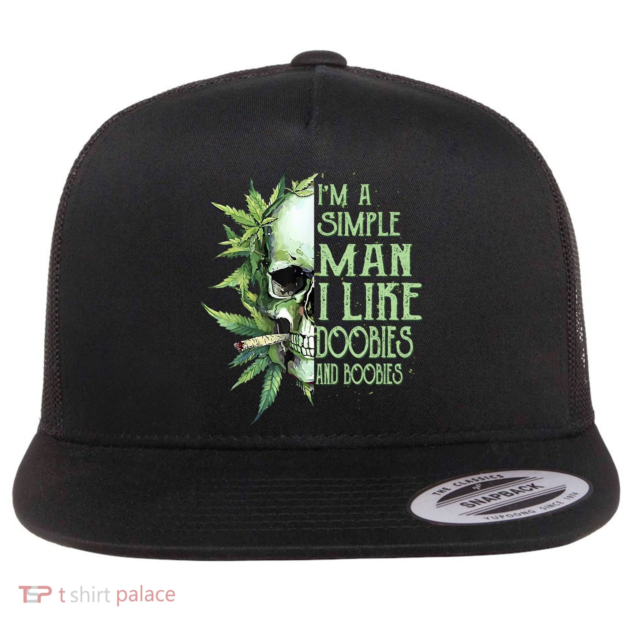 IM A Simple Man I Like Doobies And Boobies Skull Weed Flat Bill Trucker Hat