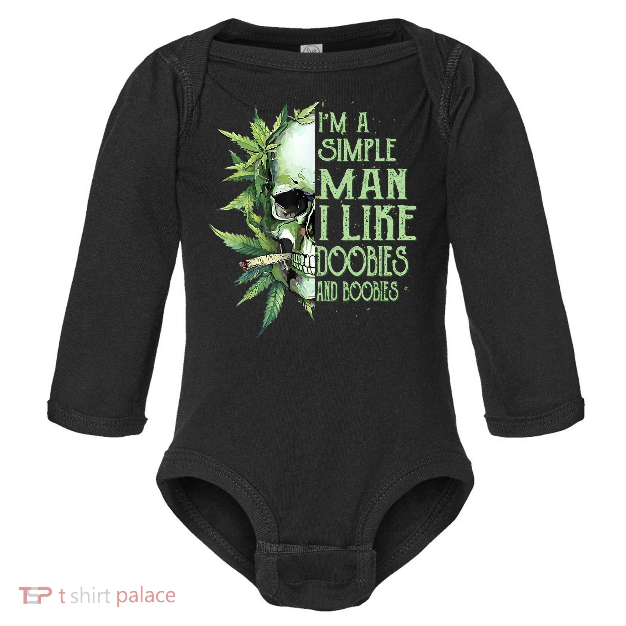 IM A Simple Man I Like Doobies And Boobies Skull Weed Baby Long Sleeve Bodysuit