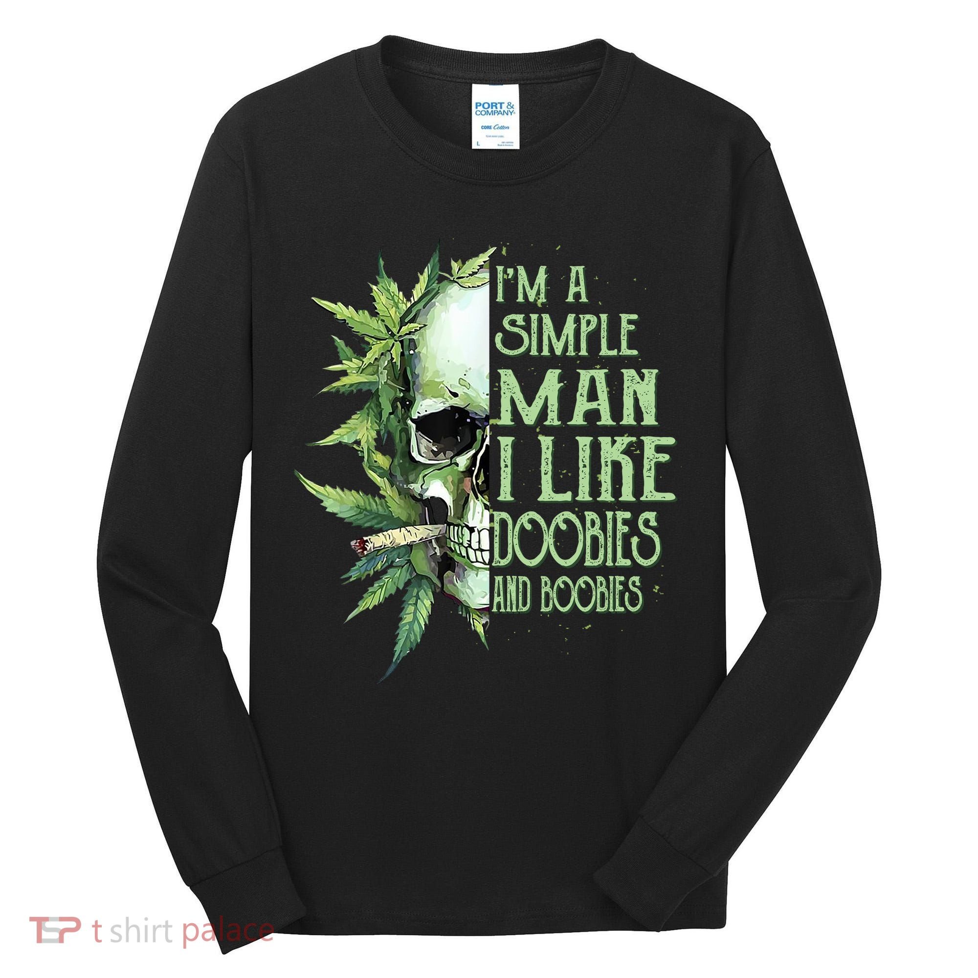 IM A Simple Man I Like Doobies And Boobies Skull Weed Tall Long Sleeve Shirt