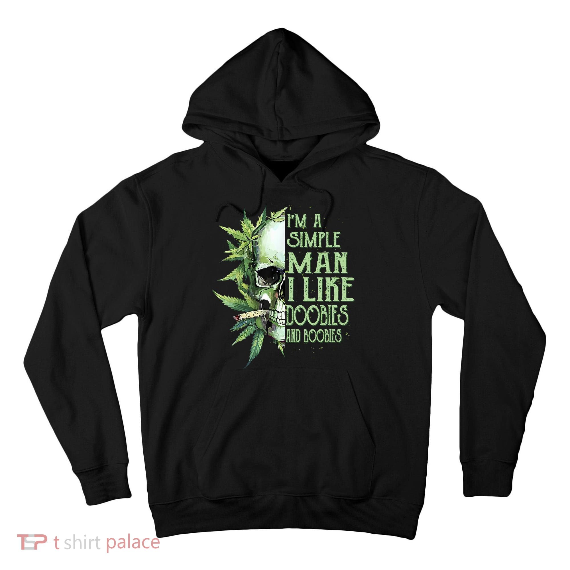 IM A Simple Man I Like Doobies And Boobies Skull Weed Tall Hoodie
