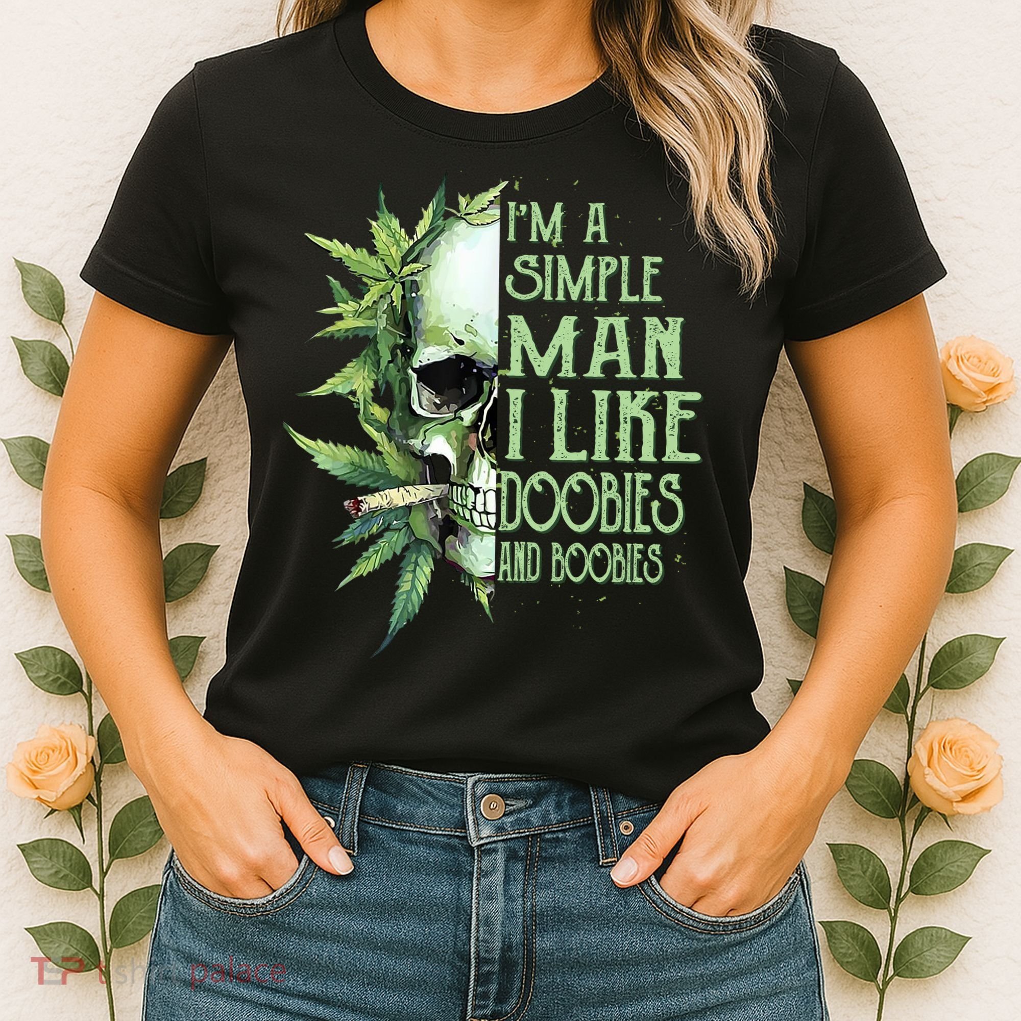 IM A Simple Man I Like Doobies And Boobies Skull Weed Women's T-Shirt