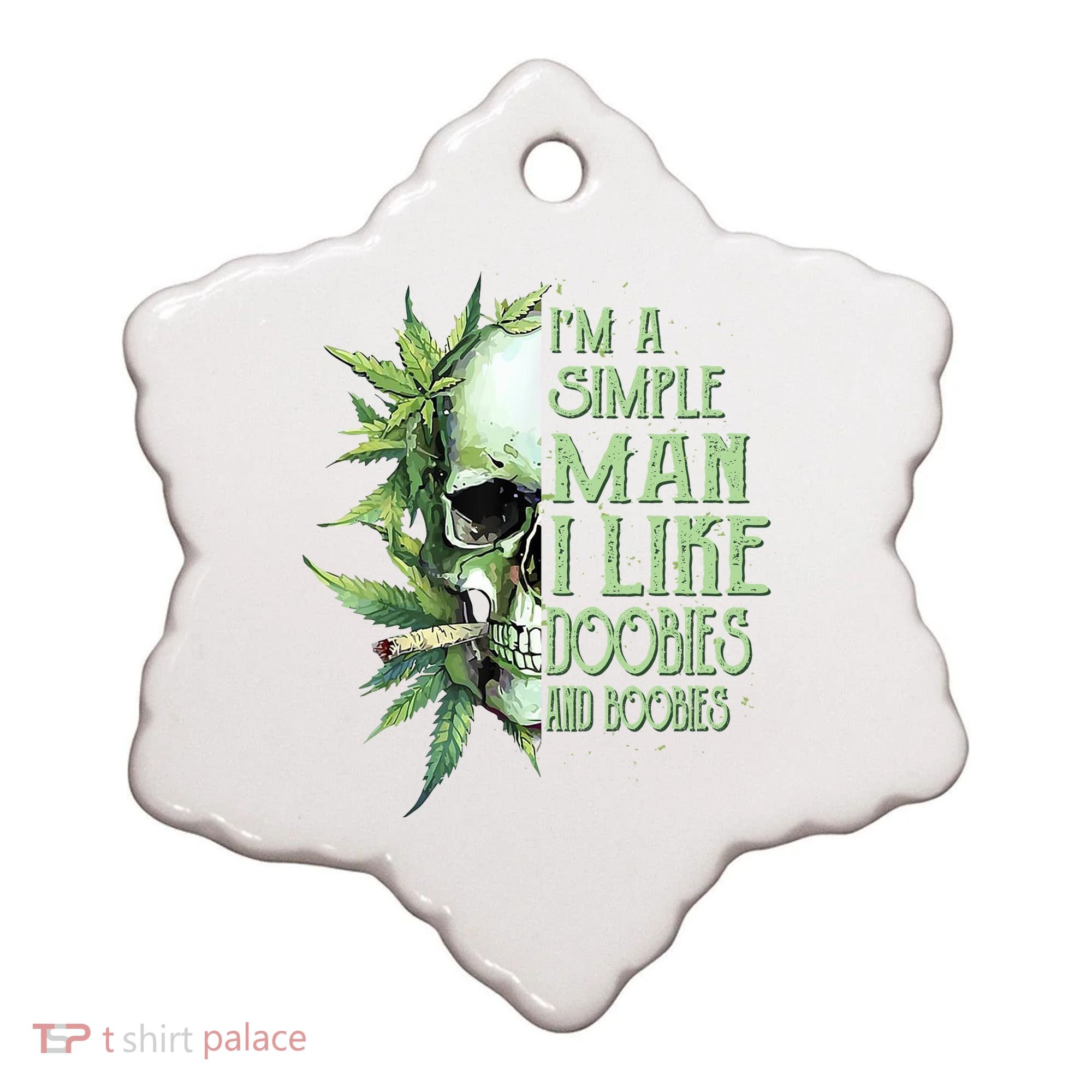 IM A Simple Man I Like Doobies And Boobies Skull Weed Ceramic Ornament