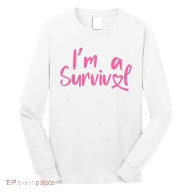 I'm A Survivor Cancer, Pink Ribbon, Breast Cancer Long Sleeve Shirt