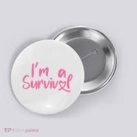 I'm A Survivor Cancer, Pink Ribbon, Breast Cancer Button thumb 0
