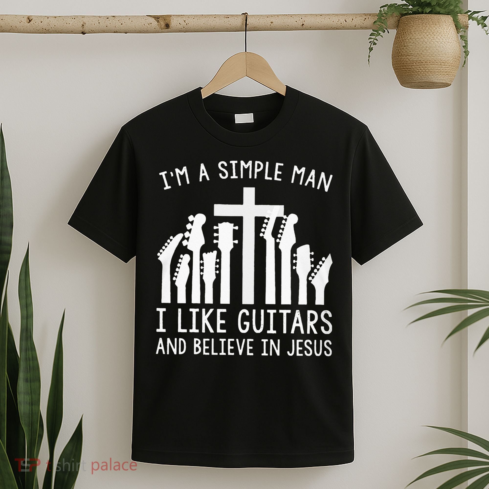 Im A Simple Man I Like Guitars And Believe In Jesus T-Shirt