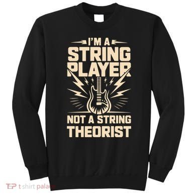 I'm A String Player Not A String Theorist Electric Guitars Gift Sweatshirt
