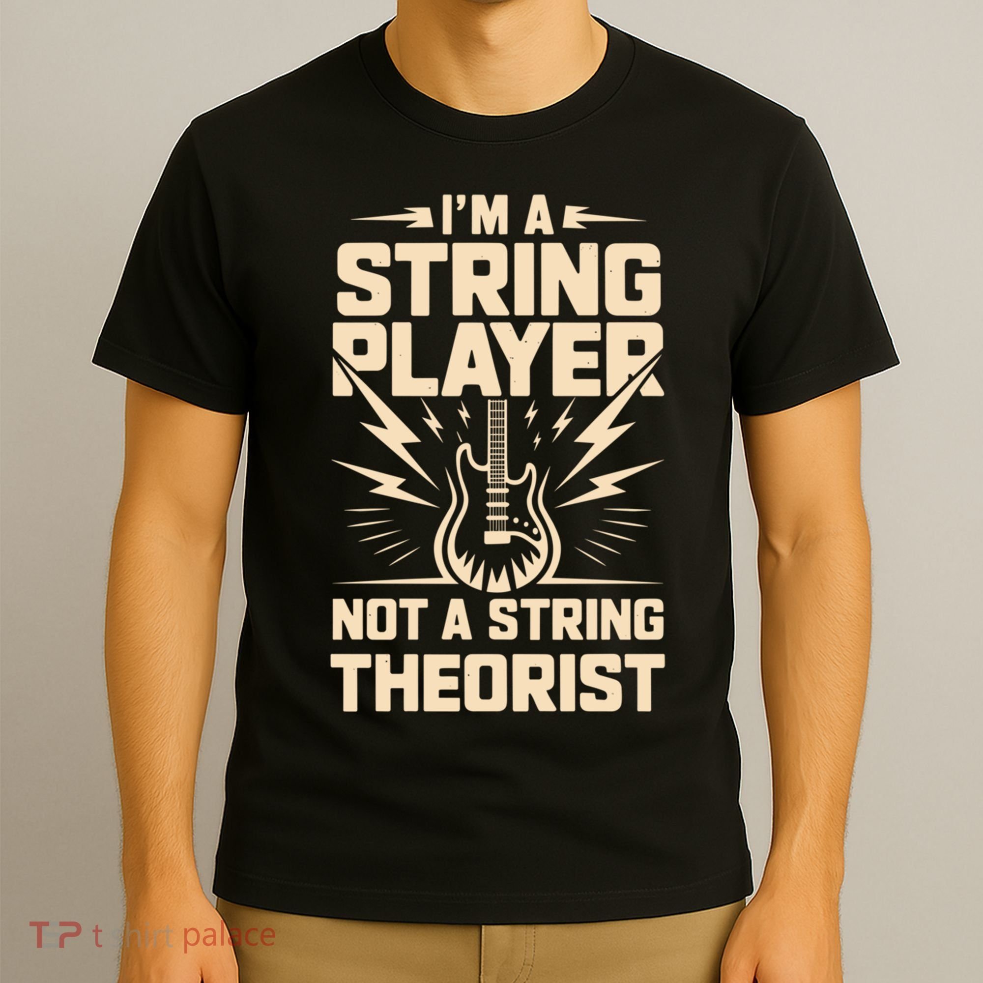 I'm A String Player Not A String Theorist Electric Guitars Gift T-Shirt