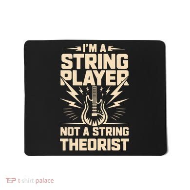 I'm A String Player Not A String Theorist Electric Guitars Gift Mousepad