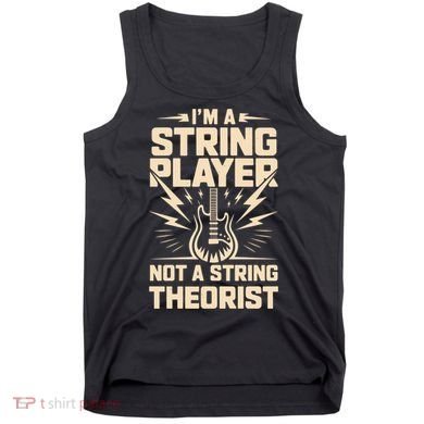 I'm A String Player Not A String Theorist Electric Guitars Gift Tank Top