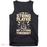 I'm A String Player Not A String Theorist Electric Guitars Gift Tank Top thumb 0