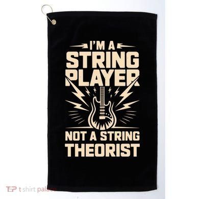 I'm A String Player Not A String Theorist Electric Guitars Gift Golf Towel