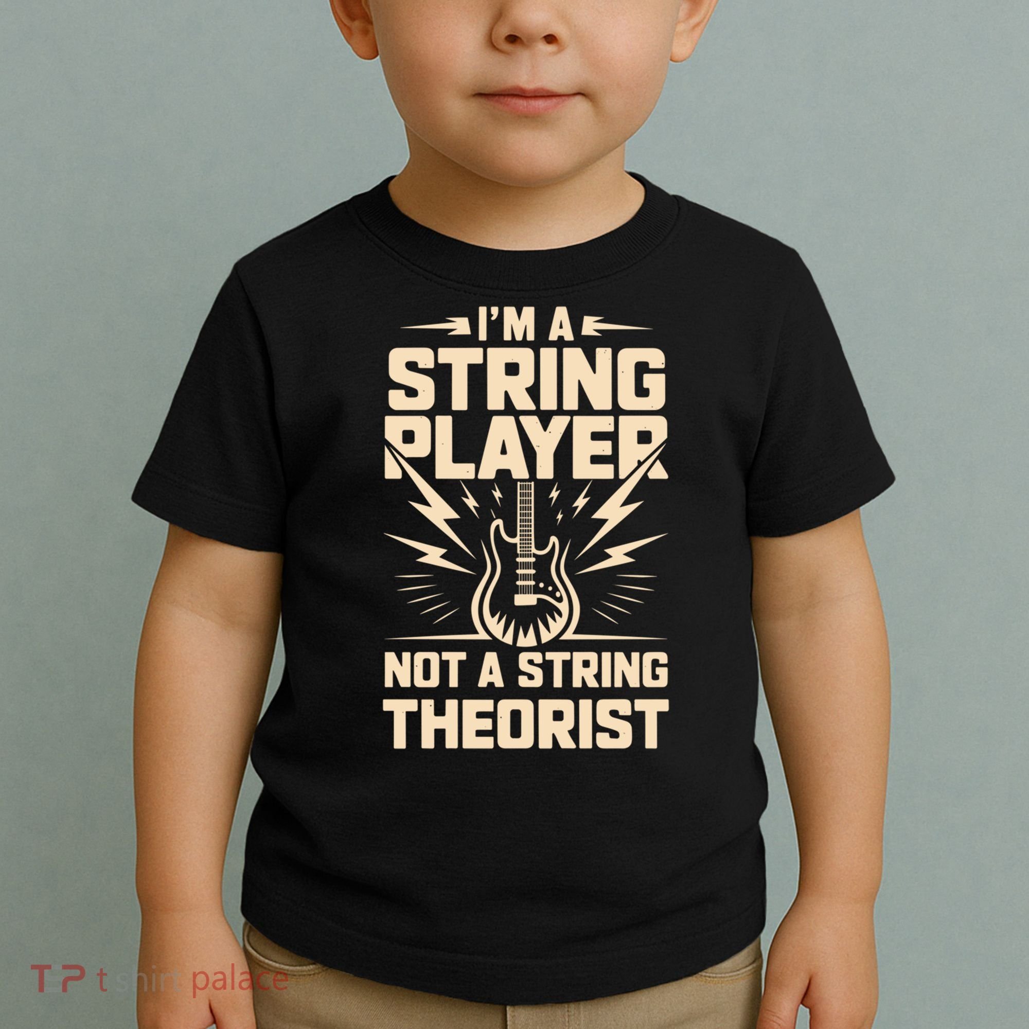 I'm A String Player Not A String Theorist Electric Guitars Gift Toddler T-Shirt