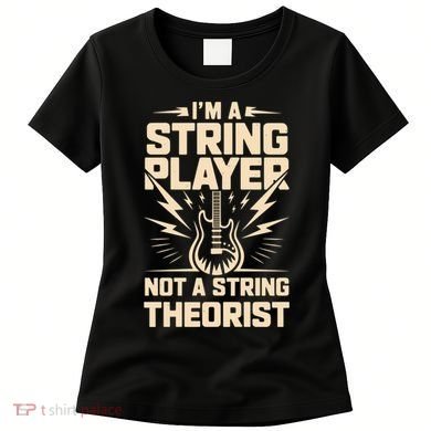 I'm A String Player Not A String Theorist Electric Guitars Gift Women's T-Shirt