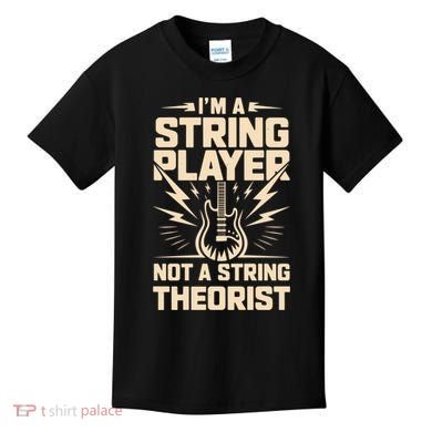I'm A String Player Not A String Theorist Electric Guitars Gift Kids T-Shirt