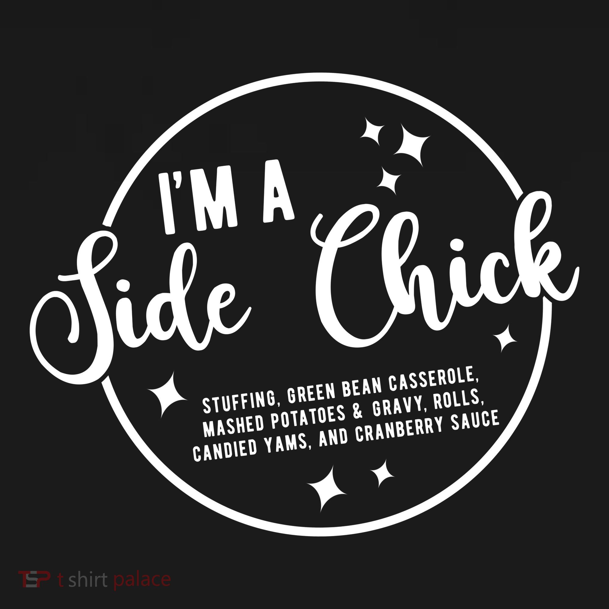 IM A Side Chick Funny Thanksgiving Food Tall Sweatshirt