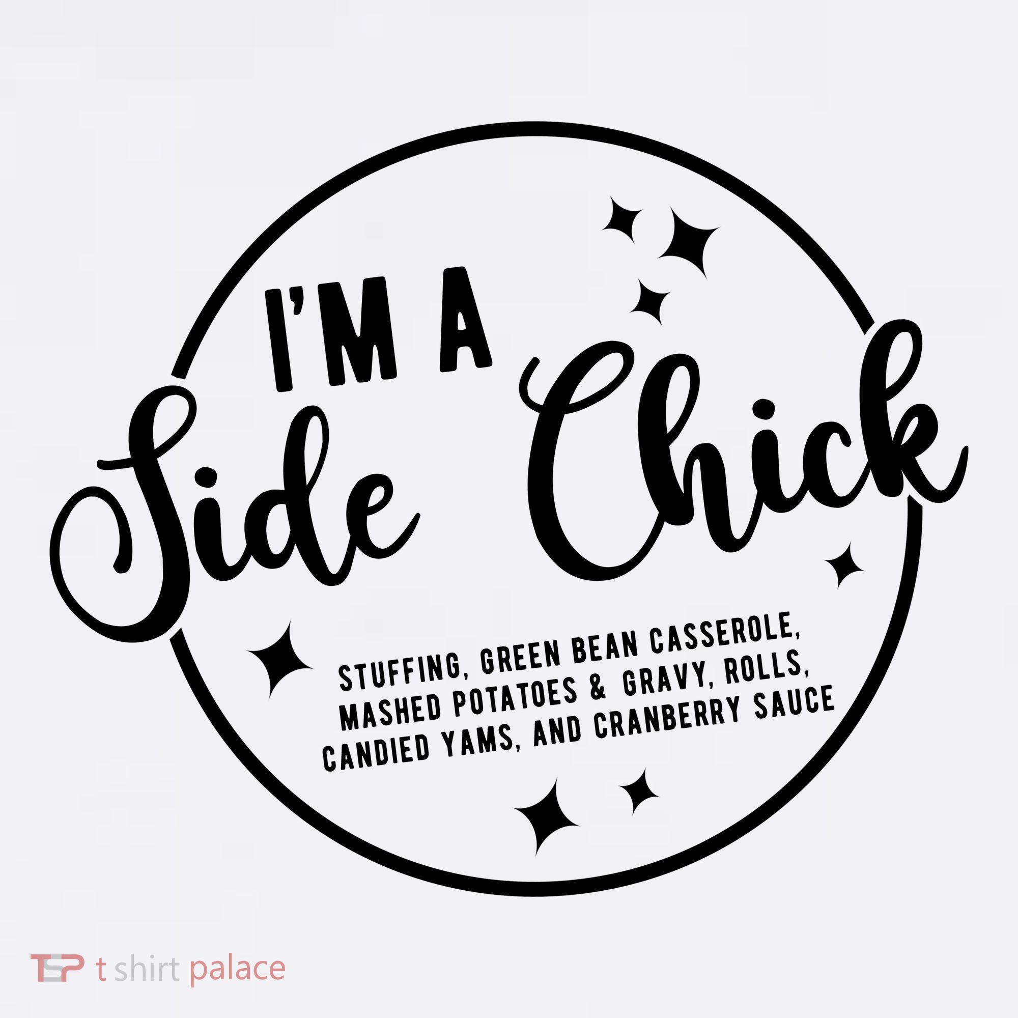 IM A Side Chick Funny Thanksgiving Food T-Shirt