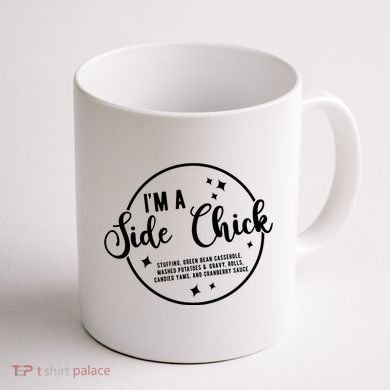 IM A Side Chick Funny Thanksgiving Food Coffee Mug back