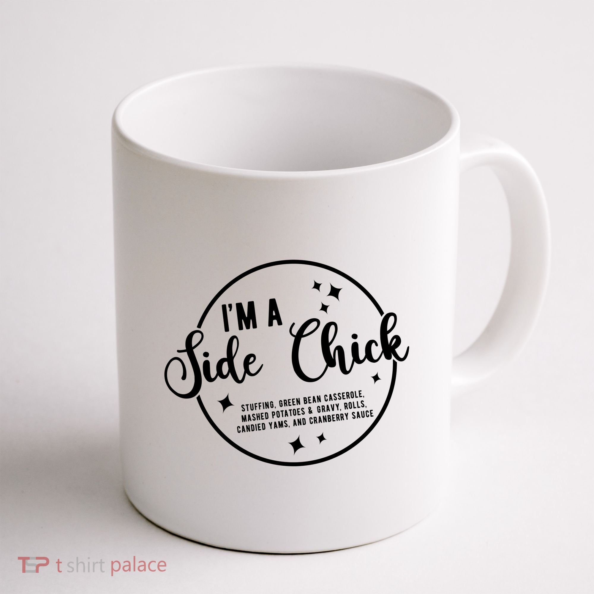IM A Side Chick Funny Thanksgiving Food Coffee Mug