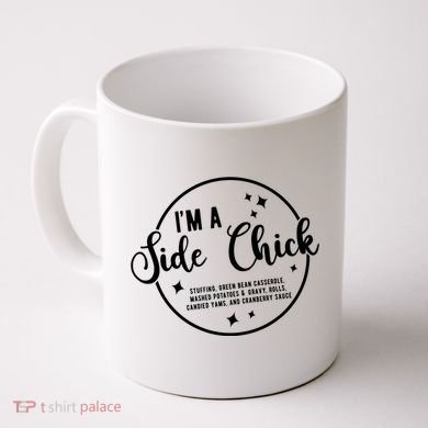 IM A Side Chick Funny Thanksgiving Food Coffee Mug