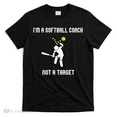 IM A Softball Coach Not A Target T-Shirt