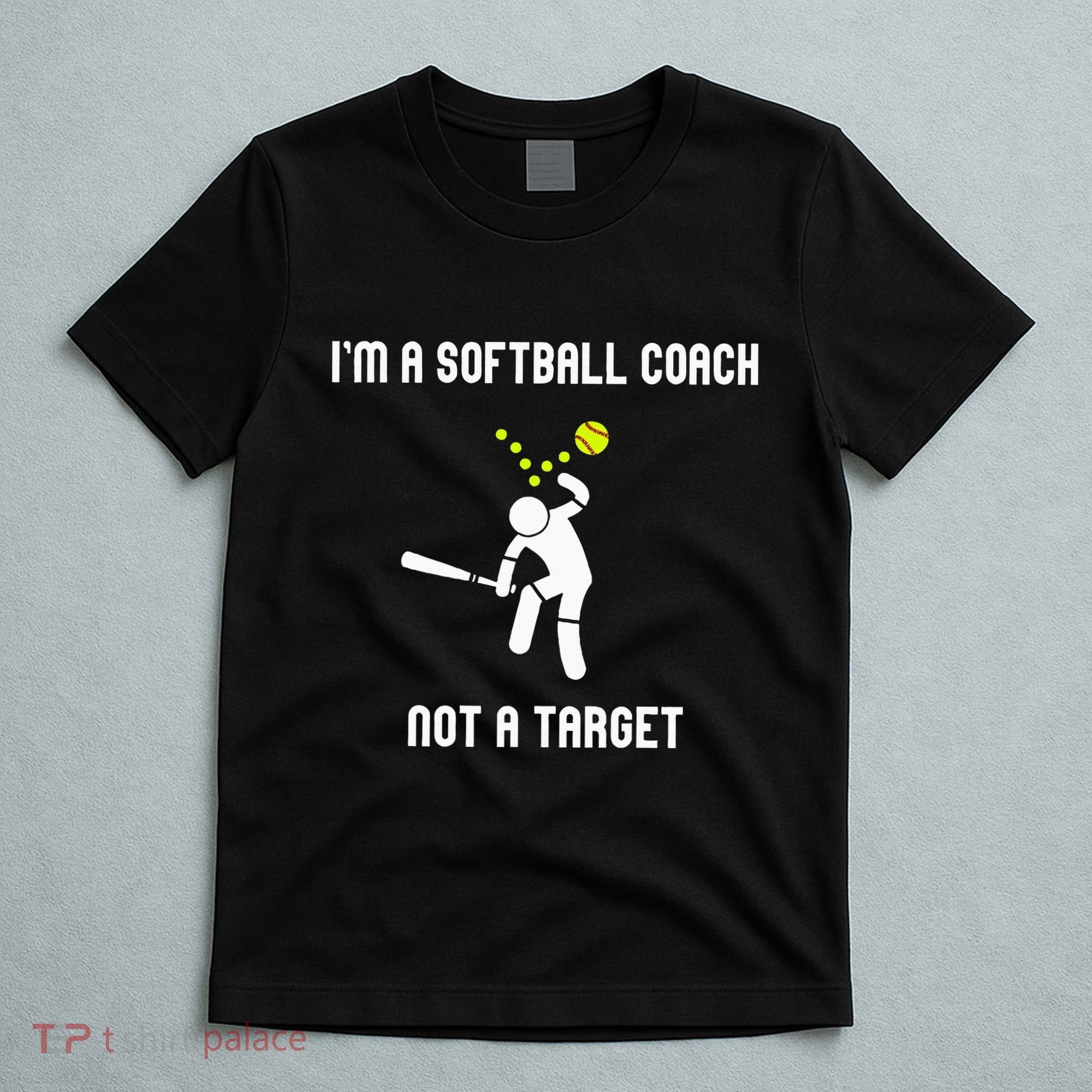 IM A Softball Coach Not A Target T-Shirt