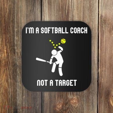 IM A Softball Coach Not A Target Coaster