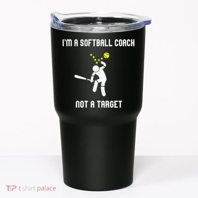 IM A Softball Coach Not A Target Tumbler