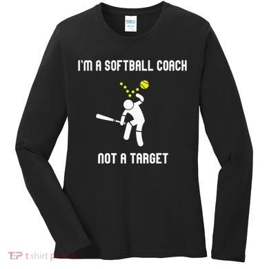 IM A Softball Coach Not A Target Women's Long Sleeve Shirt