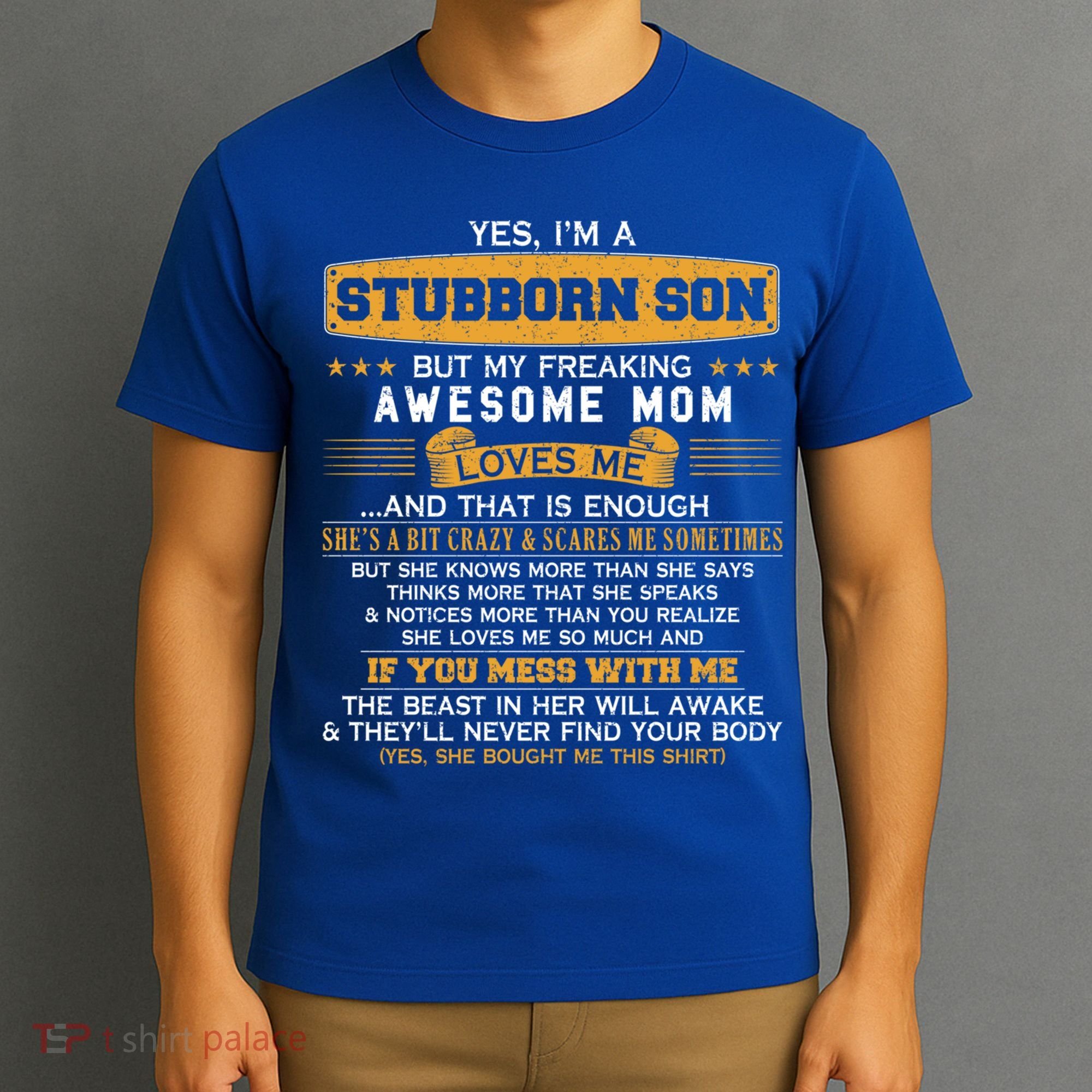 I'm A Stubborn Son Of Awesome Mom Funny Saying Lucky Son Great Gift T-Shirt