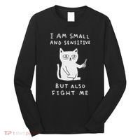 I Am Small And Sensitive But Also Fight Me Cat Long Sleeve Shirt thumb 0